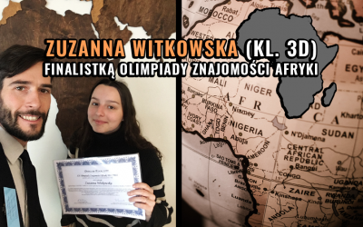 Sukces Zuzanny Witkowskiej na finale Olimpiady Znajomości Afryki!