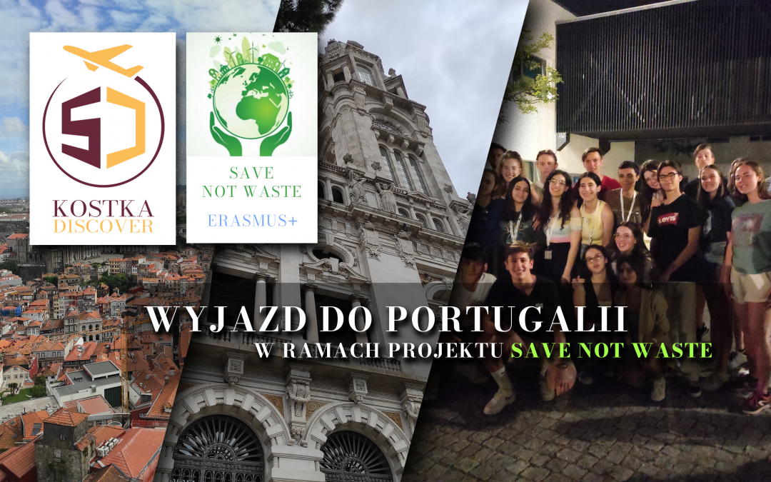 Wyjazd do Portugalii w ramach projektu Save not Waste od Erasmus+