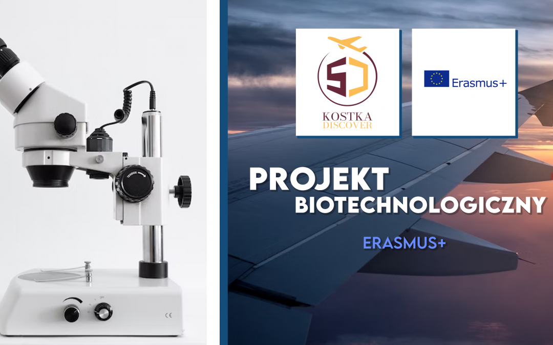 Nowy projekt w ramach Erasmus+ – Projekt Biotechnologiczny