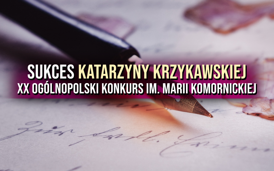 1 miejsce Katarzyny Krzykawskiej na konkursie literackim