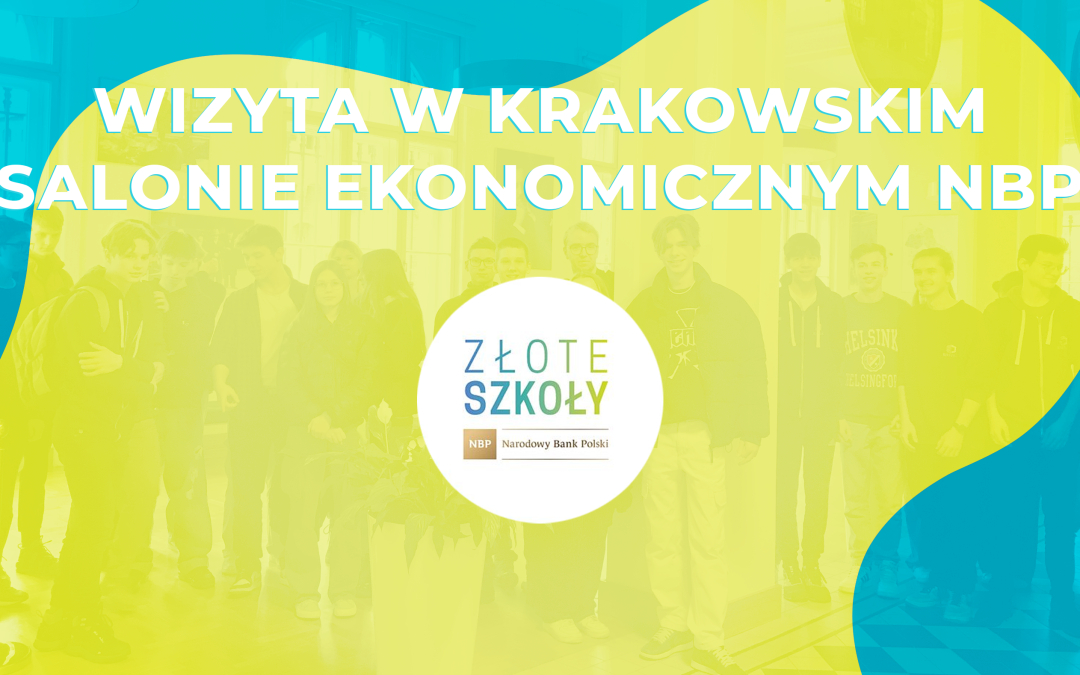 #ZłoteSzkołyNBP Lekcja z ekonomią w terenie – wizyta w Krakowskim Salonie Ekonomicznym NBP