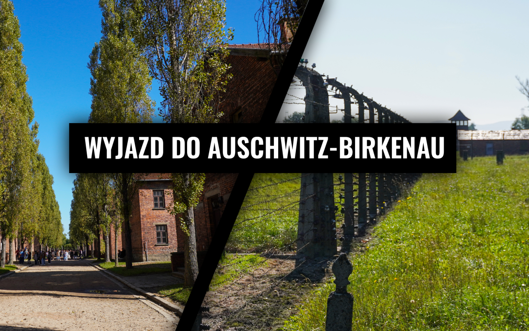 Wyjazd do Miejsca Pamięci i Muzeum Auschwitz-Birkenau