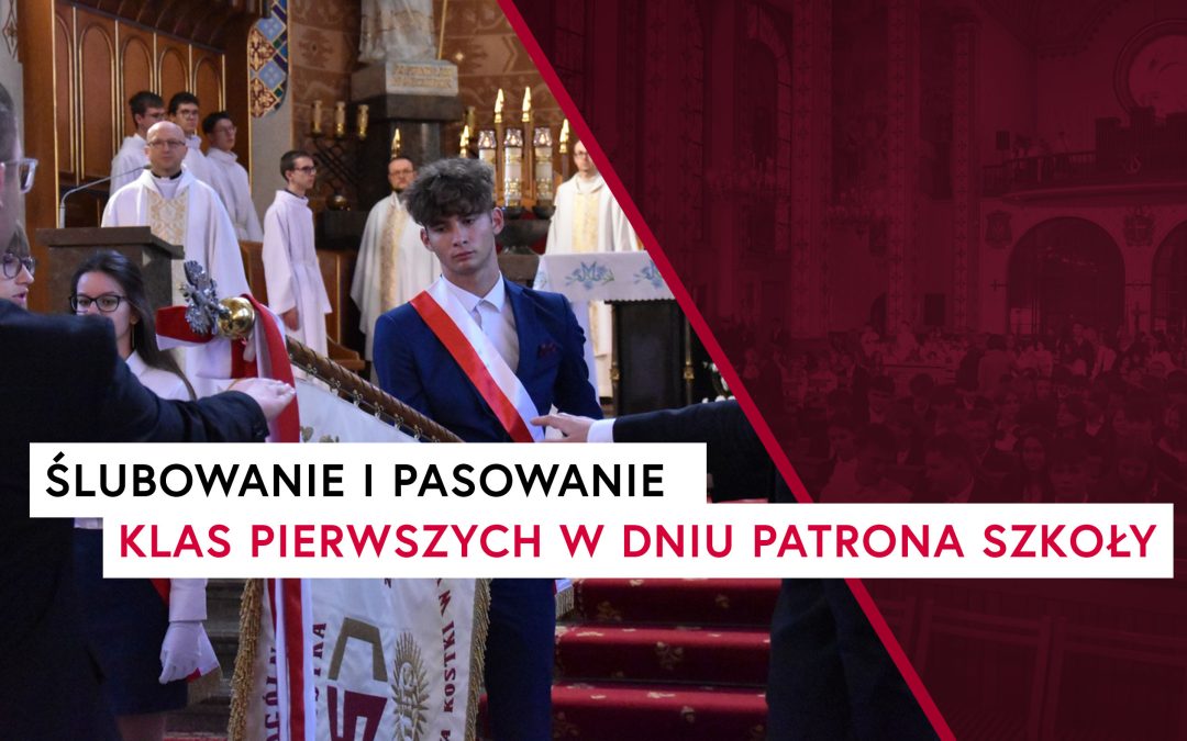 Ślubowanie i Pasowanie klas pierwszych w Dniu Patrona Szkoły
